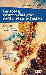 La lotta contro Satana nella vita mistica. Riflessioni ed esperienze di un esorcista