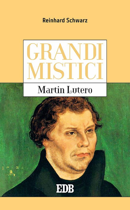 Martin Lutero. Grandi mistici - Reinhard Schwarz,Enzo Gatti - ebook