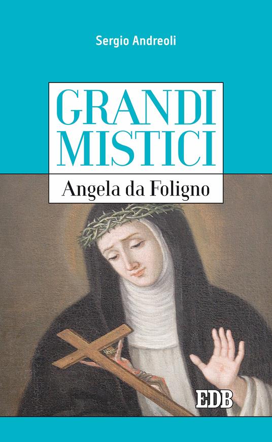 Angela da Foligno. Grandi mistici - Sergio Andreoli - ebook
