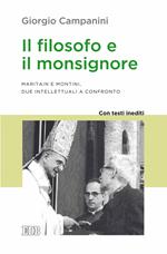 Il filosofo e il monsignore. Maritain e Montini, due intellettuali a confronto. Con testi inediti