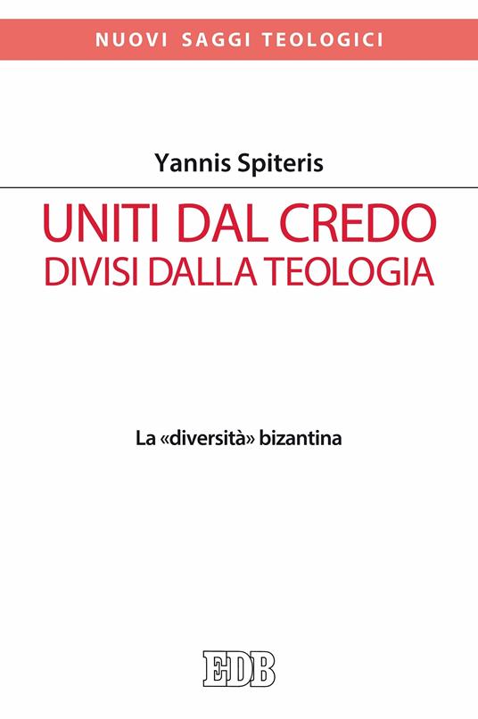 Uniti dal Credo, divisi dalla teologia. La «diversità» bizantina - Yannis Spiteris - ebook