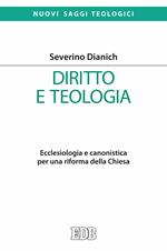 Diritto e teologia. Ecclesiologia e canonistica per una riforma della Chiesa