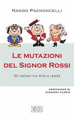 Le mutazioni del signor Rossi. Gli italiani tra mito e realtà
