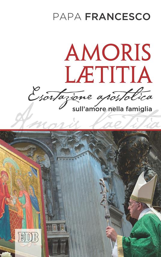 Amoris laetitia. Esortazione apostolica postsinodale ai vescovi, ai presbiteri e ai diaconi, alle persone consacrate, agli sposi cristiani e a tutti i fedeli laici - Francesco (Jorge Mario Bergoglio) - ebook
