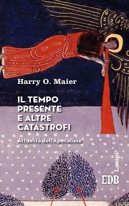 Il tempo presente e altre catastrofi. Attualità dell'Apocalisse - Harry O. Maier,Stefano Suozzi - ebook