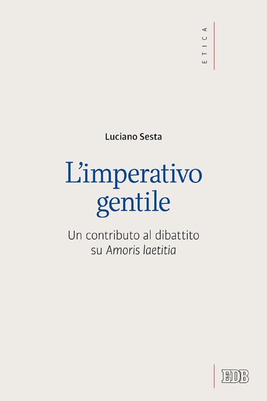 L' imperativo gentile. Un contributo al dibattito su «Amoris laetitia» - Luciano Sesta - ebook