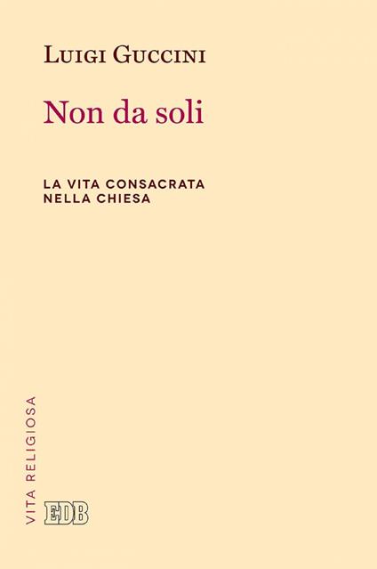 Non da soli. La vita consacrata nella Chiesa - Luigi Guccini - ebook