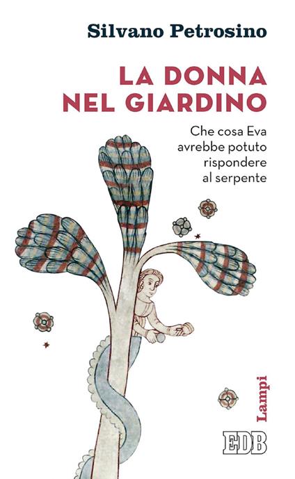 La donna nel giardino. Che cosa Eva avrebbe potuto rispondere al serpente - Silvano Petrosino - ebook