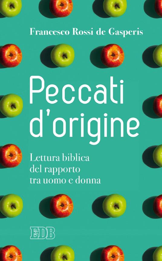 Peccati d'origine. Lettura biblica del rapporto tra uomo e donna - Francesco Rossi De Gasperis - ebook