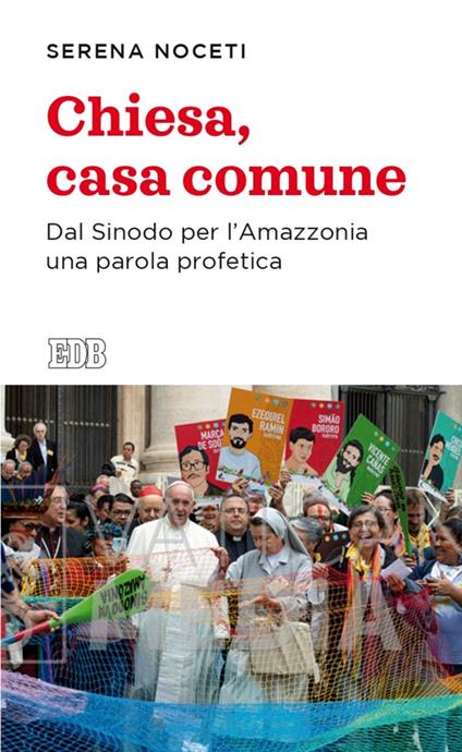 Chiesa, casa comune. Dal Sinodo per l'Amazzonia una parola profetica - Serena Noceti - ebook