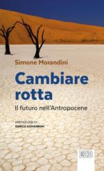 Cambiare rotta. Il futuro dell'Antropocene