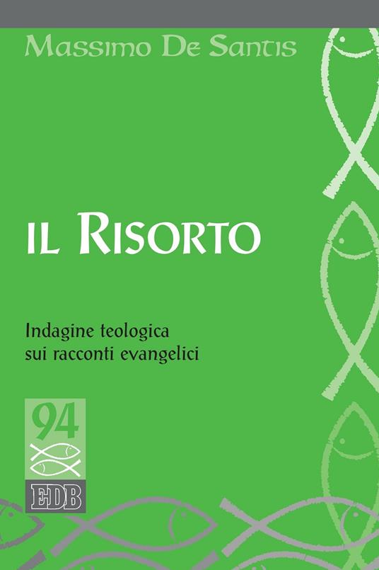 Il Risorto. Indagine teologica sui racconti evangelici - Massimo De Santis - ebook