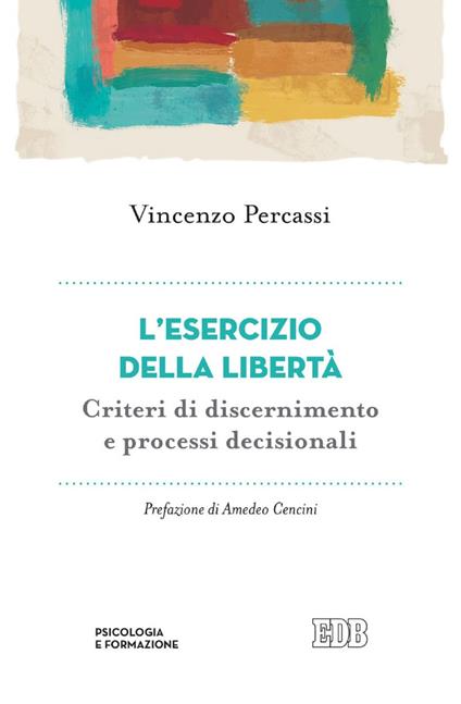 L' esercizio della libertà. Criteri di discernimento e processi decisionali - Vincenzo Percassi - ebook