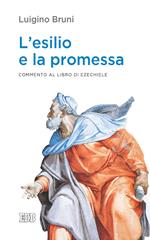 L' esilio e la promessa. Commento al libro di Ezechiele