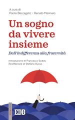 Un sogno da vivere insieme. Dall'indifferenza alla fraternità