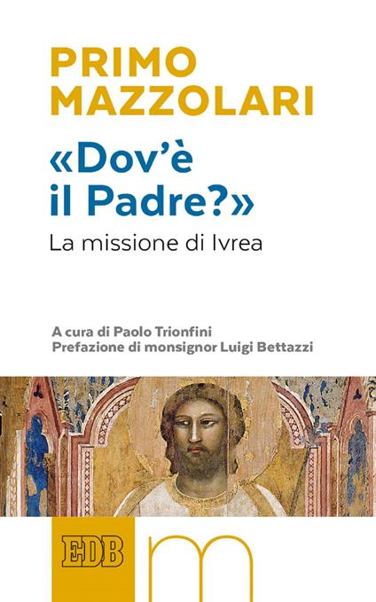 «Dov'è il Padre?». La missione di Ivrea - Primo Mazzolari,Paolo Trionfini - ebook