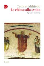 Le chiese alla svolta. Ripensare i ministeri