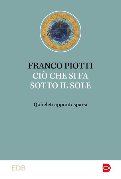 Ciò che si fa sotto il sole. Qohelet: appunti sparsi - Franco Piotti - copertina