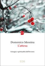 L' attesa. Liturgia e spiritualità dell'Avvento