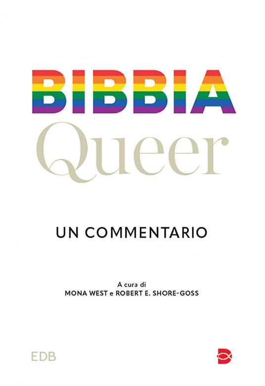 Bibbia queer. Un commentario - Gianluca Montaldi,Robert E. Shore-Goss,Mona West,Silvia Zanconato - ebook