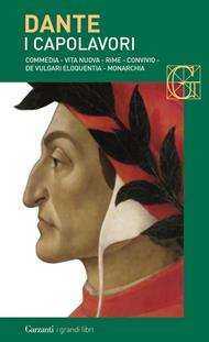 I capolavori: Commedia-Vita nuova-Rime-Convivio-De vulgari eloquentia-Monarchia
