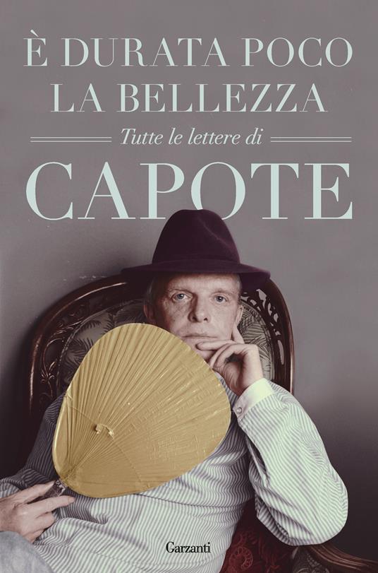 È durata poco la bellezza. Tutte le lettere - Truman Capote,Gerald Clarke,Filippo Balducci,Francesca Cristoffanini - ebook