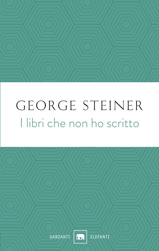 I libri che non ho scritto - George Steiner - copertina