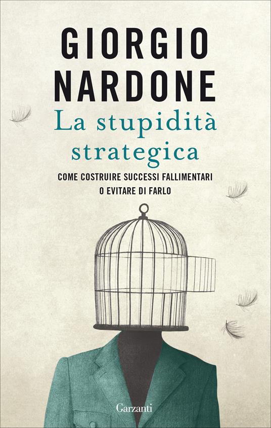 La stupidità strategica. Come costruire successi fallimentari o evitare di farlo - Giorgio Nardone - ebook
