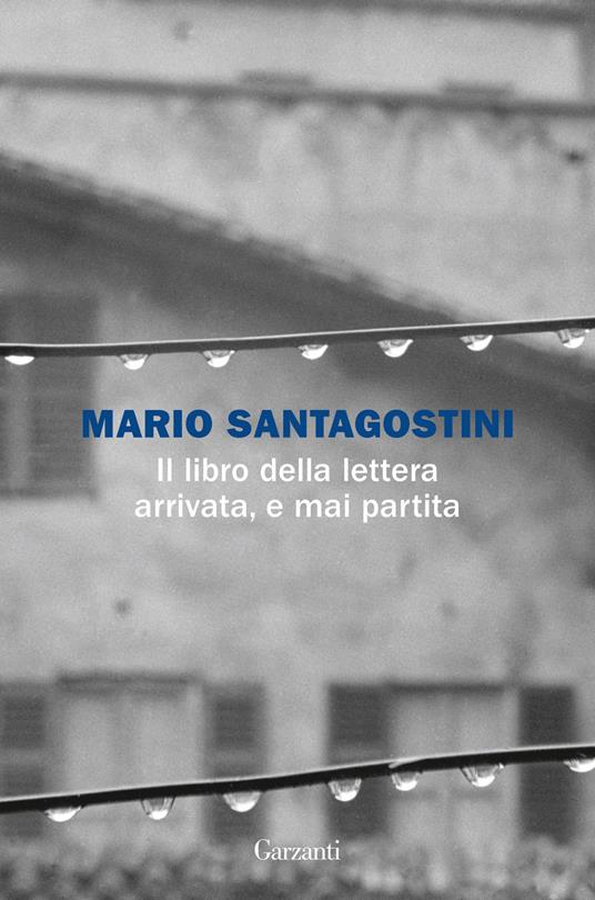 Il libro della lettera arrivata, e mai partita - Mario Santagostini - copertina