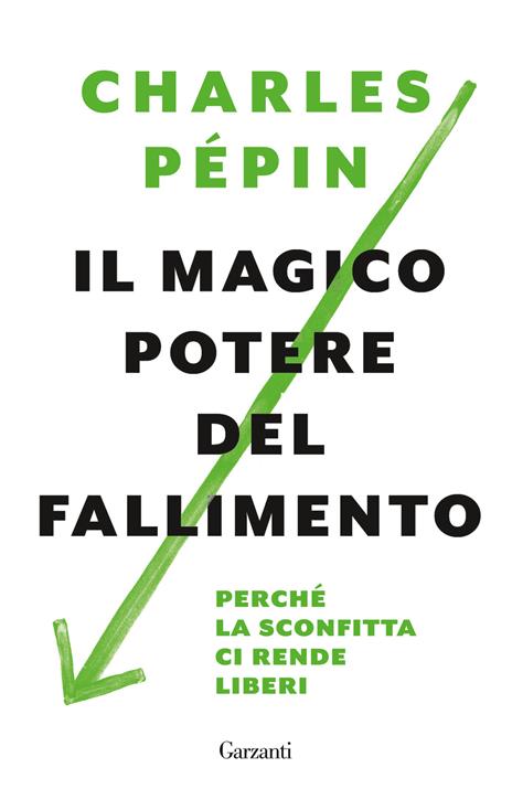 Il magico potere del fallimento. Perché la sconfitta ci rende liberi - Charles Pépin - copertina