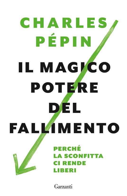 Il magico potere del fallimento. Perché la sconfitta ci rende liberi - Charles Pépin - copertina