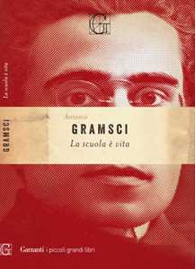 Libro La scuola è vita Antonio Gramsci