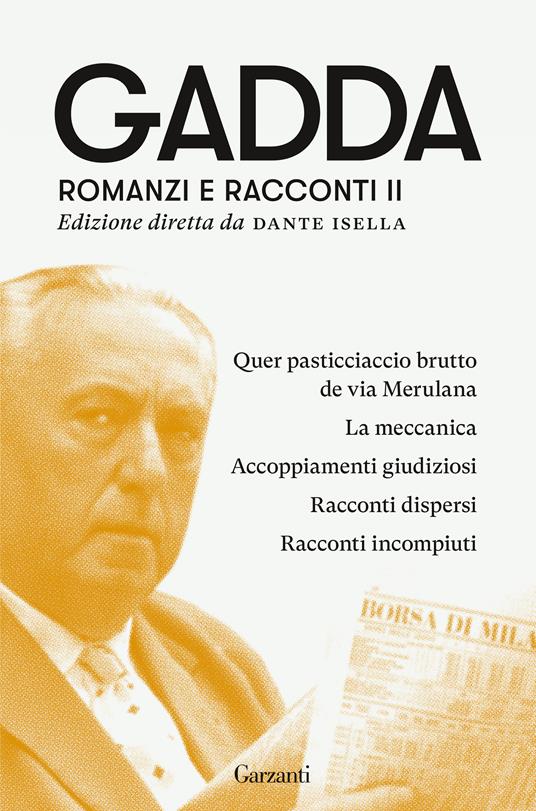 Romanzi e racconti. Vol. 2: Quer pasticciaccio brutto de via Merulana-La meccanica-Accoppiamenti giudiziosi-Racconti dispersi-Racconti incompiuti. - Carlo Emilio Gadda - copertina
