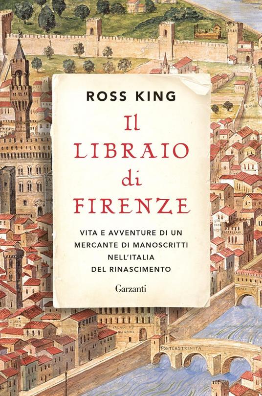 Il libraio di Firenze. Vita e avventure di un mercante di manoscritti nell'Italia del Rinascimento - Ross King,Albertine Cerutti - ebook
