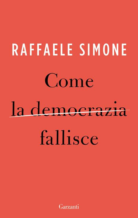 Come la democrazia fallisce - Raffaele Simone - copertina