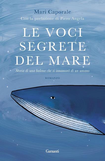 Le voci segrete del mare. Storia di una balena che si innamorò di un umano - Mari Caporale - ebook