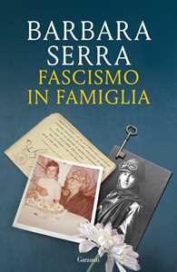 Libro Fascismo in famiglia Barbara Serra