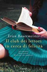 Libro Il club dei lettori in cerca di felicità Erica Bauermeister