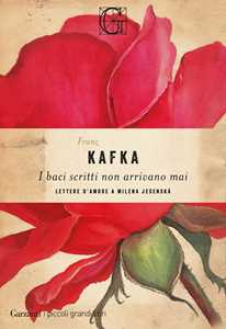 Libro I baci scritti non arrivano mai. Lettere d'amore a Milena Jesenská Franz Kafka