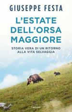 L'estate dell'Orsa Maggiore. Storia vera di un ritorno alla vita selvaggia