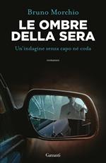 Le ombre della sera. Bacci Pagano e un'indagine senza capo né coda