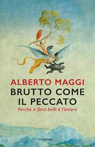 Libro Brutto come il peccato. Perché a farci belli è l'amore Alberto Maggi