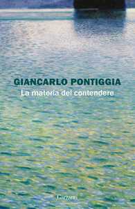 Libro La materia del contendere Giancarlo Pontiggia