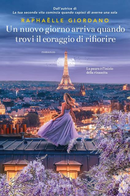 Un nuovo giorno arriva quando trovi il coraggio di rifiorire - Raphaëlle Giordano,Sara Arena - ebook