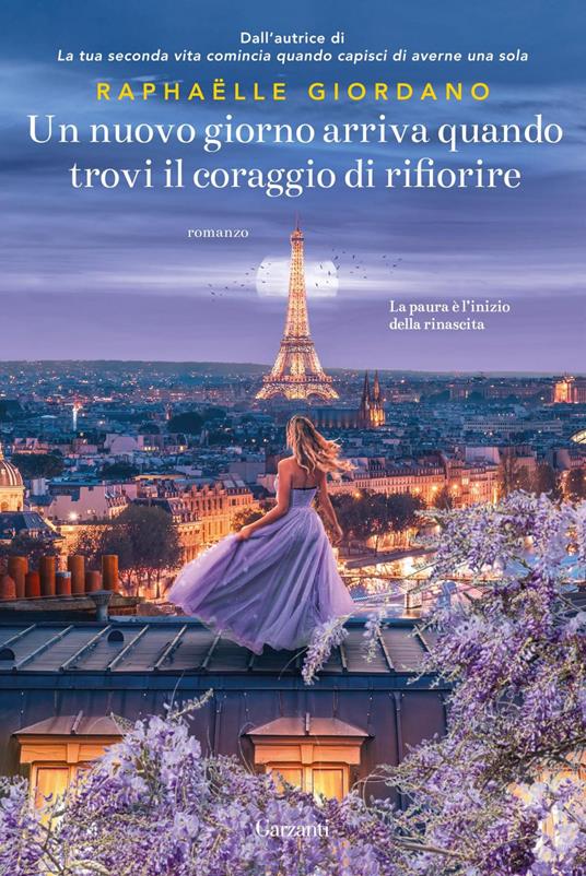 Un nuovo giorno arriva quando trovi il coraggio di rifiorire - Raphaëlle Giordano,Sara Arena - ebook