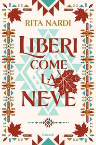 Libro Liberi come la neve Rita Nardi