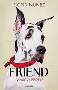 Libro The friend. L'amico fedele Sigrid Nunez