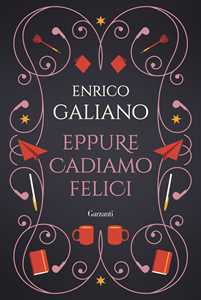 Libro Eppure cadiamo felici. Ediz. speciale Enrico Galiano