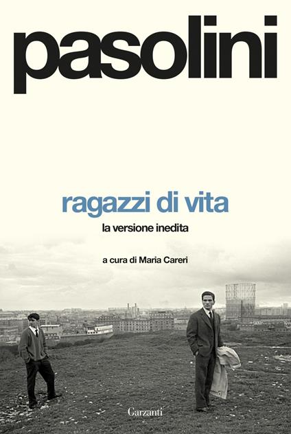 Ragazzi di vita. La versione inedita - Pier Paolo Pasolini,Maria Careri - ebook
