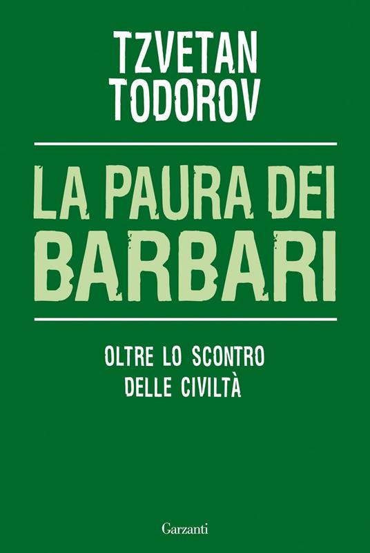 La paura dei barbari. Oltre lo scontro delle civiltà - Tzvetan Todorov,Emanuele Lana - ebook